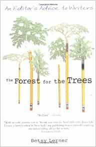 The Forest for the Trees: An Editor's Advice to Writers by Betsy Lerner