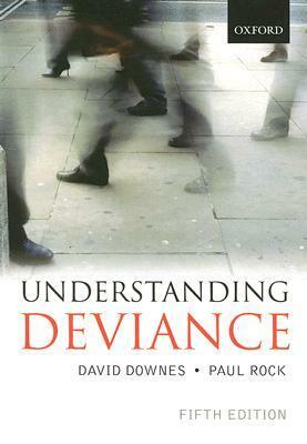 Understanding Deviance: A Guide to the Sociology of Crime and Rule-Breaking by David Downes