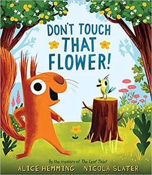 Don't Touch That Flower by Alice Hemming