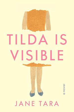 Tilda Is Visible by Jane Tara