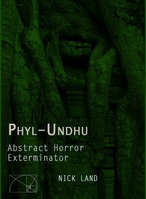 Phyl-Undhu: Abstract Horror, Exterminator by Nick Land
