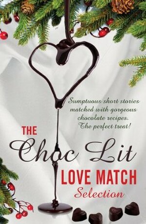 The Choc Lit Love Match Selection by Linda Mitchelmore, Amanda James, Beverley Eikli, Berni Stevens, Kate Johnson, Jane Lovering, Angela Britnell, Laura E. James, Jules Wake, Rhoda Baxter, Margaret James, Janet Gover, Sarah Tranter, Christina Courtenay, Liz Harris, Juliet Archer, Henriette Gyland, Kathryn Freeman, Zana Bell, Christine Stovell, Alison May, Sue Moorcroft