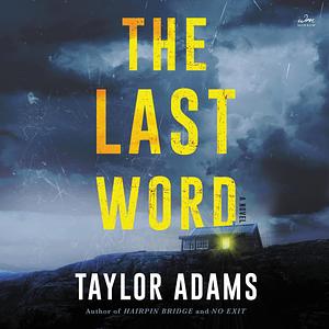 The Last Word: A Novel by Taylor Adams, Taylor Adams