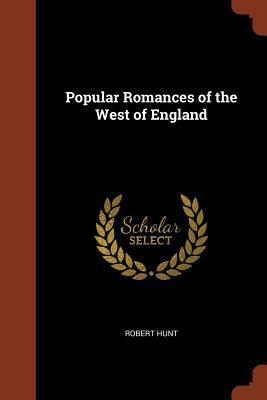 Popular Romances of the West of England by Robert Hunt