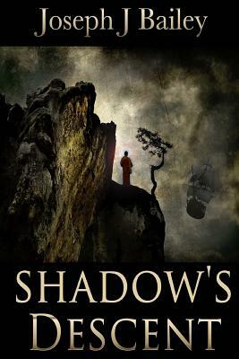 Shadow's Descent: Tides of Darkness - The Chronicles of the Fists: Book 2 by Joseph J. Bailey
