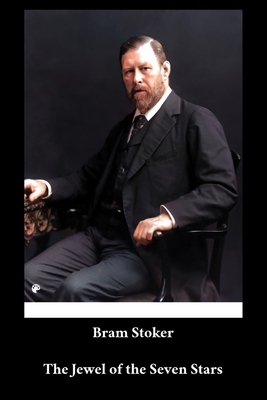 Bram Stoker - The Jewel of the Seven Stars by Bram Stoker