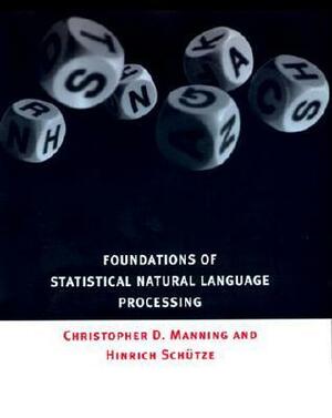 Foundations of Statistical Natural Language Processing by Hinrich Schütze, Christopher D. Manning