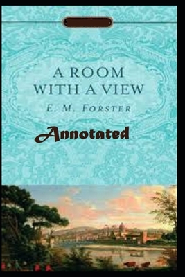 A Room with a View "Annotated" Teen & Young Adult Classic Literature by E.M. Forster