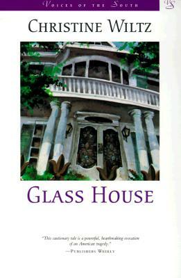 Glass House by Christine Wiltz