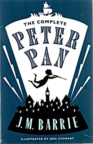 The Complete Peter Pan: Illustrated by Joel Stewart by J.M. Barrie