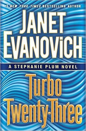 Turbo Twenty-Three: A fast-paced adventure full of murder, mystery and mayhem by Janet Evanovich
