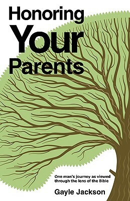 Honoring Your Parents by Gayle Jackson