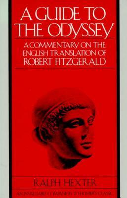 A Guide to The Odyssey: A Commentary on the English Translation of Robert Fitzgerald by Ralph Hexter