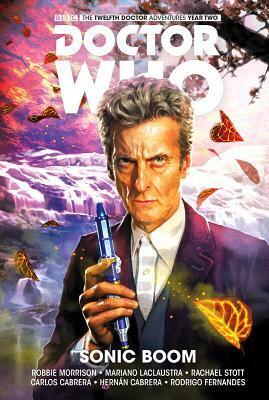 Doctor Who: The Twelfth Doctor, Vol. 6: Sonic Boom by Rachael Stott, Mariano Laclaustra, Robbie Morrison
