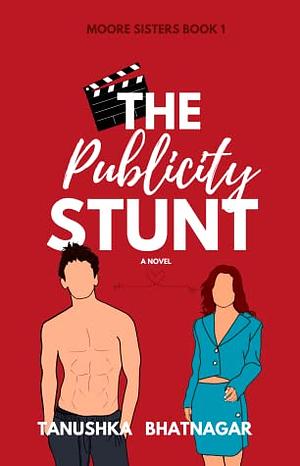 The Publicity Stunt by Tanushka Bhatnagar