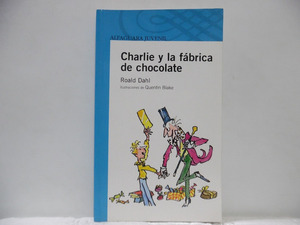 Charlie y la fábrica de chocolate by Roald Dahl