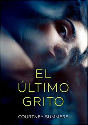 El último grito by Courtney Summers