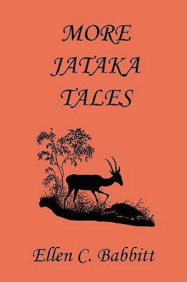 More Jataka Tales (Yesterday's Classics) by Ellen C. Babbitt
