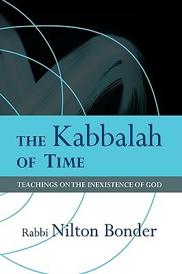 The Kabbalah of Time: Teachings on the Inexistence of God by Bonder Nilton Bonder, Nilton Bonder