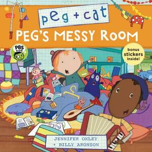 Peg + Cat: Peg's Messy Room by Billy Aronson, Jennifer Oxley