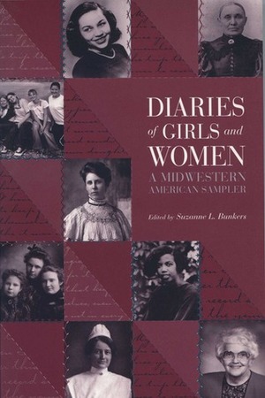 Diaries of Girls and Women: A Midwestern American Sampler by Suzanne L. Bunkers