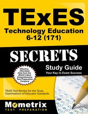 TExES Technology Education 6-12 (171) Secrets Study Guide: TExES Test Review for the Texas Examinations of Educator Standards by 