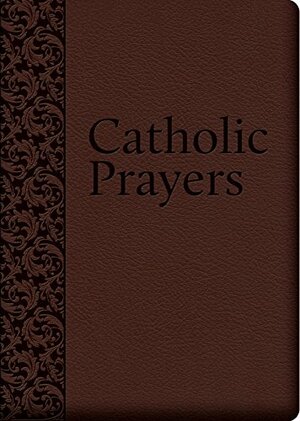 Catholic Prayers: Compiled from Traditional Sources by Thomas A. Nelson