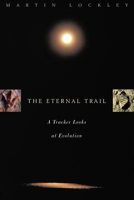 The Eternal Trail: S Tracker Looks at Evolution by Martin Lockley