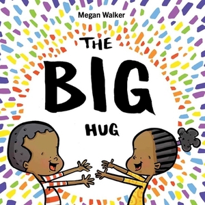 The Big Hug by Megan Walker