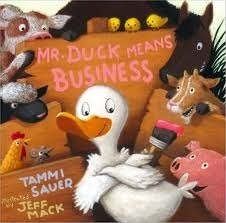 Mr. Duck Means Business by Jeff Mack, Tammi Sauer