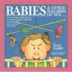 Babies And Other Hazards Of Sex by Dave Barry