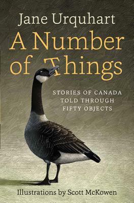 A Number of Things: Stories of Canada Told Through Fifty Objects by Jane Urquhart