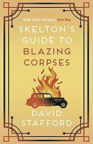 Skelton's Guide to Blazing Corpses by David Stafford
