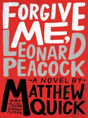 Forgive Me, Leonard Peacock by Matthew Quick