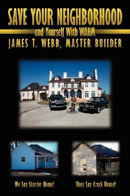 Save Your Neighborhood and Yourself with Wahm by James T. Webb