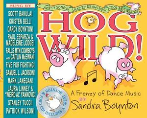 Hog Wild!: A Frenzy of Dance Music by Sandra Boynton
