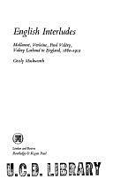 English Interludes; Mallarmé, Verlaine, Paul Valéry, Valery Larbaud in England, 1860-1912 by Cecily Mackworth