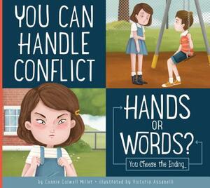 You Can Handle Conflict: Hands or Words?: You Choose the Ending by Connie Colwell Miller