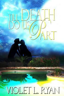 Till Death Do Us Part by Violet L. Ryan