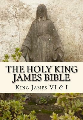 The Holy King James Bible by King James VI, God God