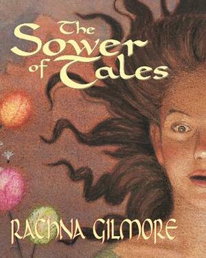 The Sower of Tales by Rachna Gilmore