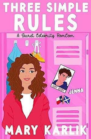 Three Simple Rules: A Secret Celebrity RomCom by Mary Karlik