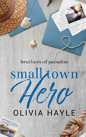 Small Town Hero by Olivia Hayle