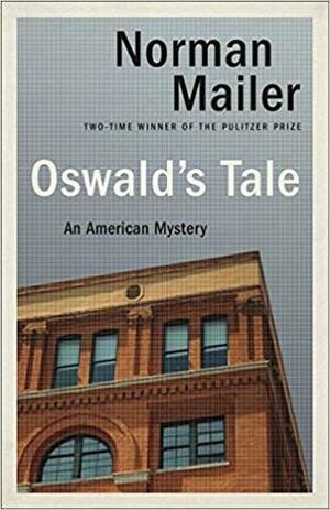 Oswald's Tale: An American Mystery by Norman Mailer
