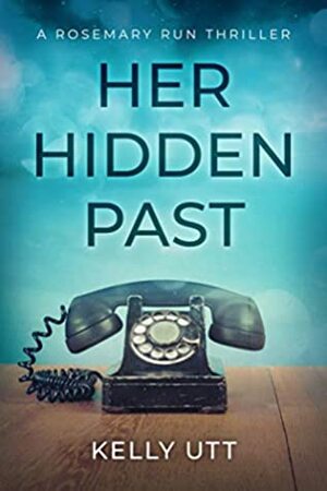 Her Hidden Past by Kelly Utt