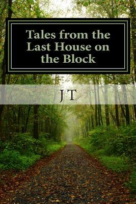 Tales from the Last House on the Block: As Jim Sees It by J. T