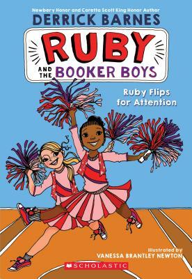 Ruby Flips for Attention (Ruby and the Booker Boys #4) by Derrick D. Barnes, Derrick Barnes