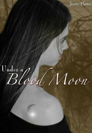 Under a Blood Moon by Jean Haus