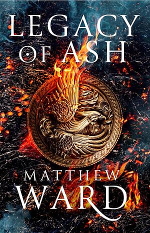 Legacy of Ash by Matthew Ward
