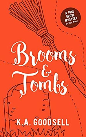 Brooms & Tombs: by K.A. Goodsell